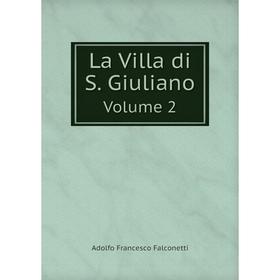 

Книга La Villa di S Giuliano Volume 2