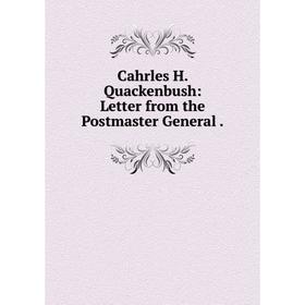 

Книга Cahrles H. Quackenbush: Letter from the Postmaster General