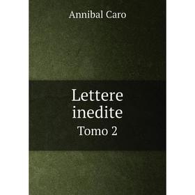 

Книга Lettere inediteTomo 2