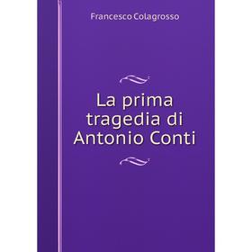

Книга La prima tragedia di Antonio Conti