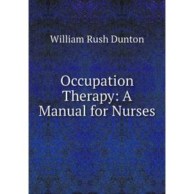 

Книга Occupation Therapy: A Manual for Nurses