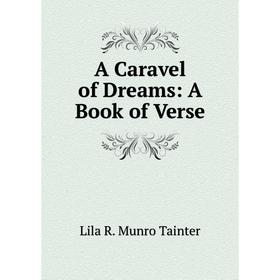 

Книга A Caravel of Dreams: A Book of Verse