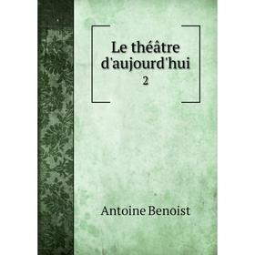 

Книга Le théâtre d'aujourd'hui 2