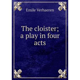 

Книга The cloister; a play in four acts