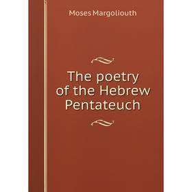 

Книга The poetry of the Hebrew Pentateuch