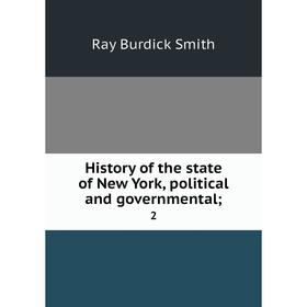 

Книга History of the state of New York, political and governmental