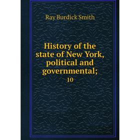

Книга History of the state of New York, political and governmental