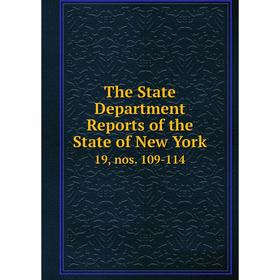 

Книга The State Department Reports of the State of New York19, nos. 109-114