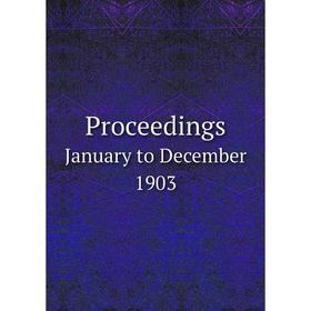 

Книга ProceedingsJanuary to December 1903