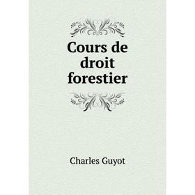 

Книга Cours de droit forestier