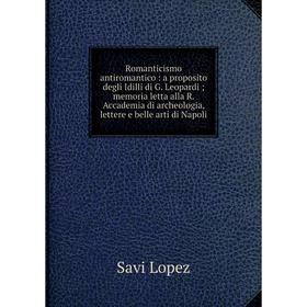 

Книга Romanticismo antiromantico: a proposito degli Idilli di G. Leopardi