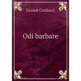 

Книга Odi barbare