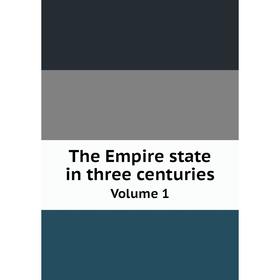 

Книга The Empire state in three centuries