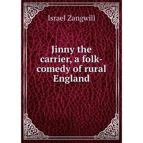 

Книга Jinny the carrier, a folk-comedy of rural England
