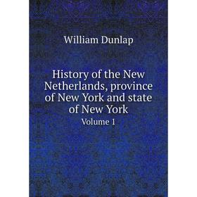 

Книга History of the New Netherlands, province of New York and state of New York