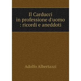 

Книга Il Carducci in professione d'uomo