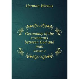 

Книга Oeconomy of the covenants between God and man Volume 2