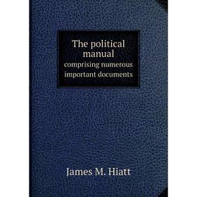 

Книга The political manualcomprising numerous important documents