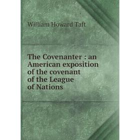 

Книга The Covenanter: an American exposition of the covenant of the League of Nations