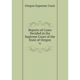 

Книга Reports of Cases Decided in the Supreme Court of the State of Oregon