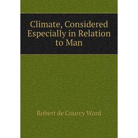 

Книга Climate, Considered Especially in Relation to Man