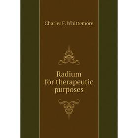 

Книга Radium for therapeutic purposes