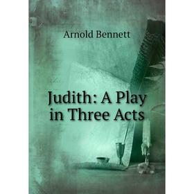 

Книга Judith: A Play in Three Acts
