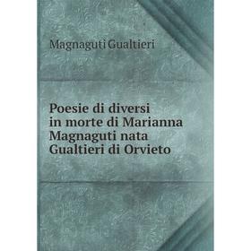 

Книга Poesie di diversi in morte di Marianna Magnaguti nata Gualtieri di Orvieto