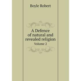 

Книга A Defence of natural and revealed religion