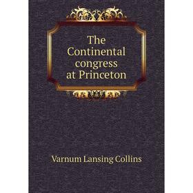 

Книга The Continental congress at Princeton
