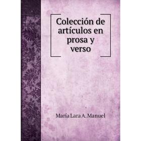 

Книга Colecciуn de artнculos en prosa y verso