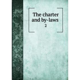 

Книга The charter and by-laws