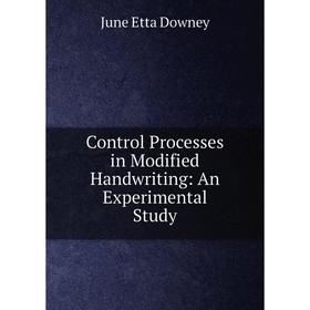 

Книга Control Processes in Modified Handwriting: An Experimental Study
