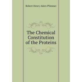 

Книга The Chemical Constitution of the Proteins