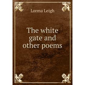 

Книга The white gate and other poems