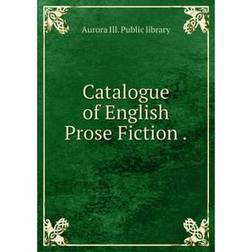 

Книга Catalogue of English Prose Fiction