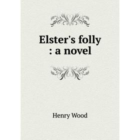 

Книга Elster's folly: a novel