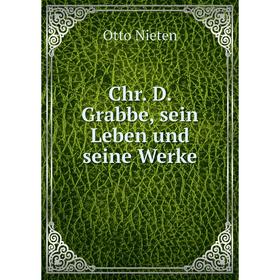 

Книга Chr. D. Grabbe, sein Leben und seine Werke