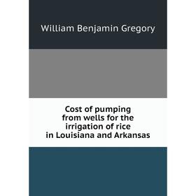 

Книга Cost of pumping from wells for the irrigation of rice in Louisiana and Arkansas