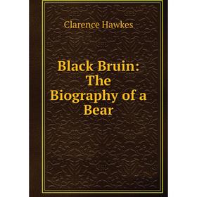 

Книга Black Bruin: The Biography of a Bear