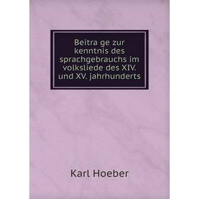

Книга Beiträge zur kenntnis des sprachgebrauchs im volksliede des XIV