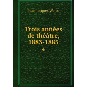 

Книга Trois annйes de thйвtre, 1883-18854