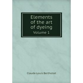

Книга Elements of the art of dyeing