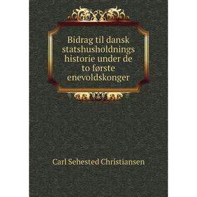 

Книга Bidrag til dansk statshusholdnings historie under de to fшrste enevoldskonger