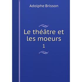 

Книга Le théâtre et les moeurs 1
