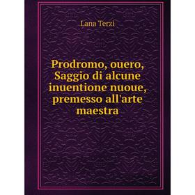 

Книга Prodromo, ouero, Saggio di alcune inuentione nuoue, premesso all'arte maestra