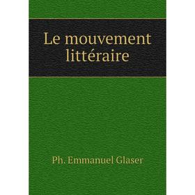 

Книга Le mouvement littéraire