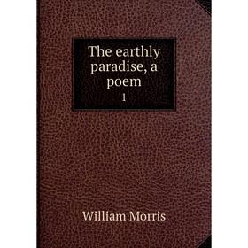 

Книга The earthly paradise, a poem