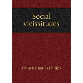 

Книга Social vicissitudes