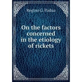 

Книга On the factors concerned in the etiology of rickets